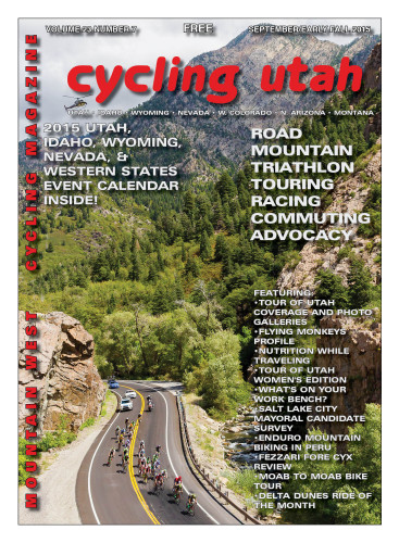 Cover Photo: The peloton races down Big Cottonwood Canyon during stage 6 of the 2015 Tour of Utah. Race leader Michael Woods is in yellow, but he was soon to be dethroned by Joe Dombrowski (first rider to the left of the double yellow line). Dombrowski went on to win the stage just a few miles. Photo by Jason Porter, porterimage.com